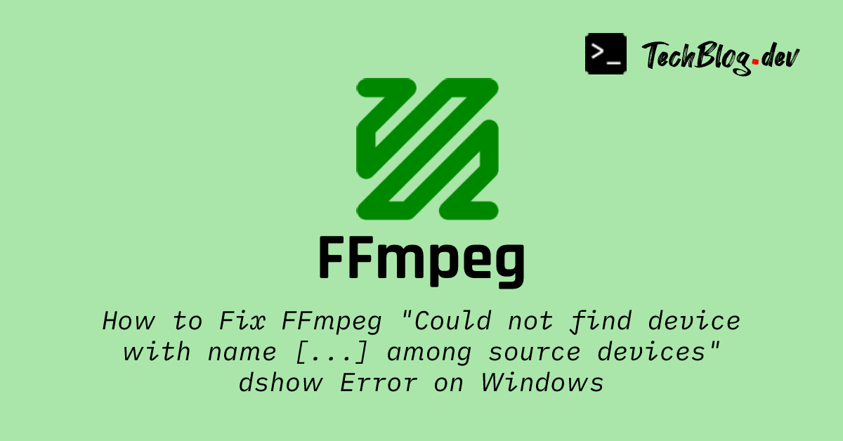 Cover banner image for fixing FFmpeg 'could not find device with name' dshow Error on Windows