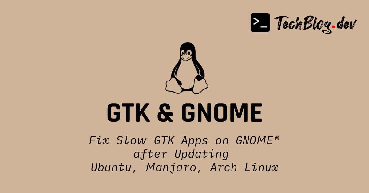 Cover image banner for fixing slow GTK apps on GNOME® after updating Ubuntu, Manjaro, Arch Linux