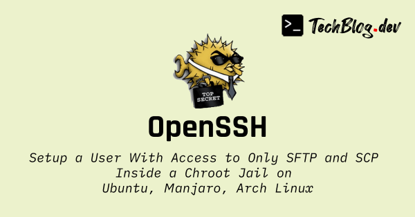 Setup a User With Access to Only SFTP and SCP Inside a Chroot Jail on Ubuntu, Manjaro, Arch Linux cover image banner